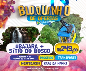 BLOQUINHO DE OFERTAS HOLLIDAY Pacote Completo de Viagem para Ubajara Sitio do Bosco