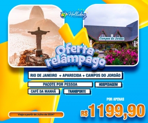 OFERTA RELAMPAGO HOLLIDAY Pacote Completo de Viagem para Rio de Janeiro Aparecida Campos do Jordão