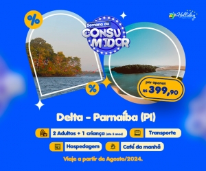 OFERTA SEMANA DO CONSUMIDOR Pacote Completo de Viagem para Delta Parnaiba PI com a Holliday