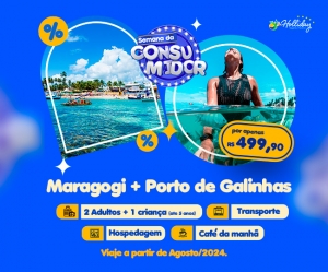 OFERTA SEMANA DO CONSUMIDOR Pacote Completo de Viagem para Maragogi Porto de Galinhas com a Holliday