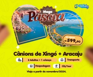 MEGA PASCOA Pacote Canions de Xingo + Aracaju