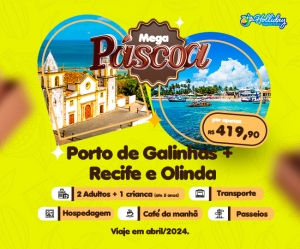 MEGA PASCOA HOLLIDAY Pacote Completo de Viagem para Porto de Galinhas  Recife e Olinda