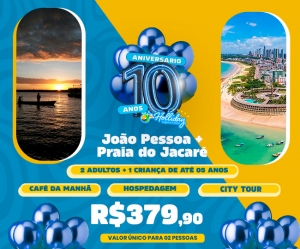 ANIVERSARIO 10 ANOS HOLLIDAY Pacote Completo de Viagem para Joao Pessoa Praia do Jacare