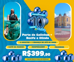 ANIVERSARIO 10 ANOS HOLLIDAY Pacote Completo de Viagem para Porto de Galinhas Recife e Olinda