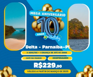 MEGA ANIVERSARIO 10 ANOS HOLLIDAY Pacote Completo de Viagem para Delta - Parnaiba–PI