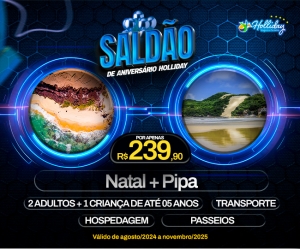 SALDÃO DE ANIVERSÁRIO 10 ANOS HOLLIDAY! Pacote Completo de Viagem para Natal + Pipa
