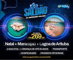 SALDAO DE ANIVERSARIO 10 ANOS HOLLIDAY! Pacote Completo de Viagem para Natal  Maracajau Lagoa de Arituba