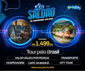 SALDAO DE ANIVERSARIO 10 ANOS HOLLIDAY Pacote Tour pelo Brasil Ferias Julho de 2025 Conheca 17 cidades