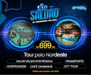 SALDAO DE ANIVERSARIO 10 ANOS HOLLIDAY Pacote Tour pelo Nordeste Ferias Janeiro de 2025