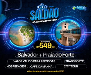 SALDAO DE ANIVERSARIO 10 ANOS HOLLIDAY Pacote Rodoviario Salvador Praia do Forte