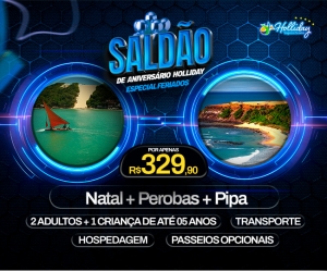 SALDAO DE ANIVERSARIO FERIADOS 2025 Pacote de Viagem para Natal Perobas Pipa RN