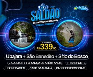 SALDAO DE ANIVERSARIO FERIADOS 2025 Pacote de Viagem para Ubajara Sao Benedito Sitio do Bosco