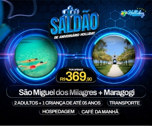 SALDAO DE ANIVERSARIO 10 ANOS HOLLIDAY Pacote Completo de Viagem para Sao Miguel dos Milagres Maragogi