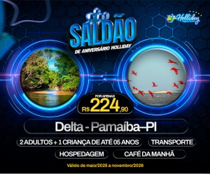 MEGA SALDAO DE ANIVERSARIO 10 ANOS HOLLIDAY Pacote Completo de Viagem para Delta Parnaiba PI