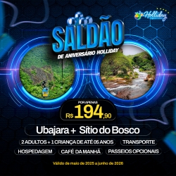 MEGA SALDAO DE ANIVERSARIO HOLLIDAY Viagem para Ubajara Sitio do Bosco