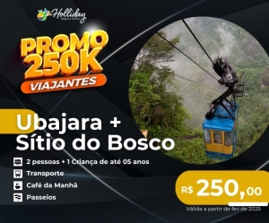 PROMO 250K VIAJANTES Pacote Completo de Viagem para Ubajara Sitio do Bosco com a Holliday